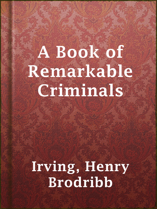 Title details for A Book of Remarkable Criminals by Henry Brodribb Irving - Available